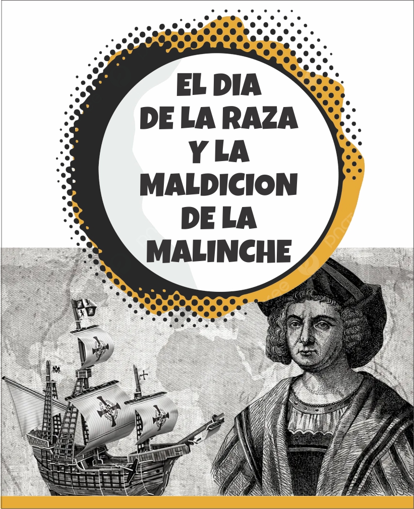 EL DIA DE LA RAZA Y LA MALDICION DE LA MALINCHE